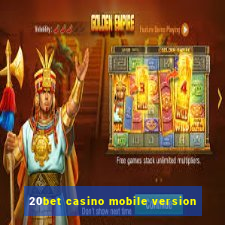 20bet casino mobile version