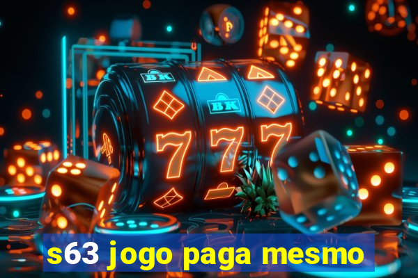 s63 jogo paga mesmo