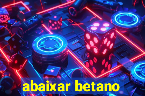 abaixar betano