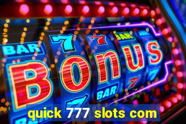 quick 777 slots com