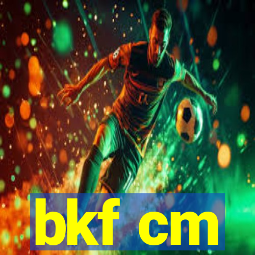 bkf cm