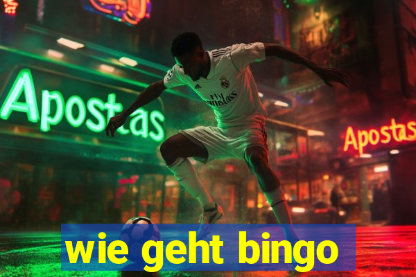 wie geht bingo