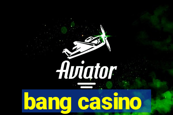 bang casino