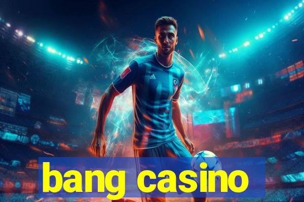 bang casino