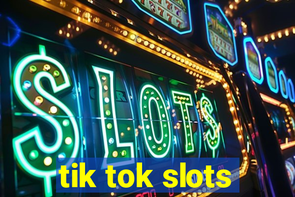 tik tok slots