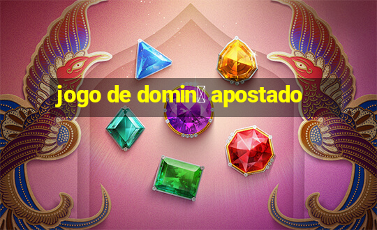 jogo de domin贸 apostado