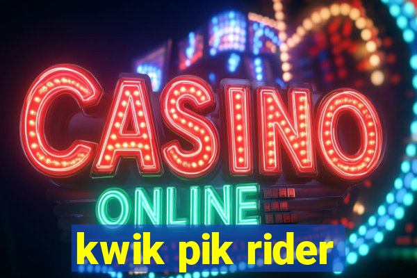 kwik pik rider