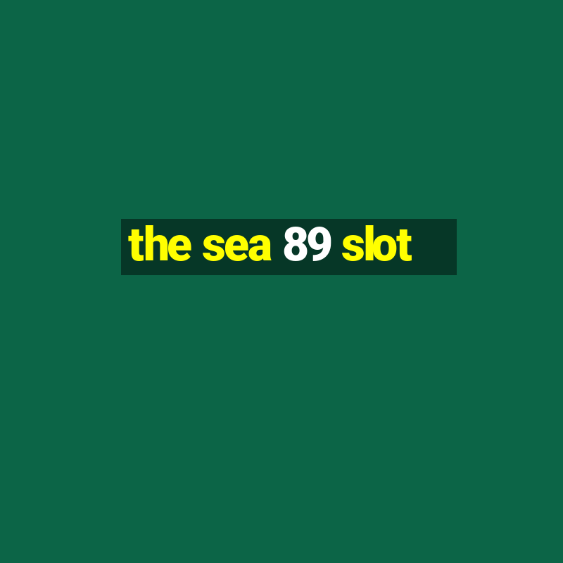 the sea 89 slot