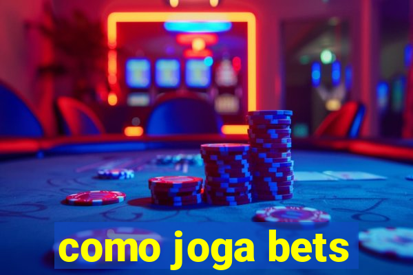 como joga bets