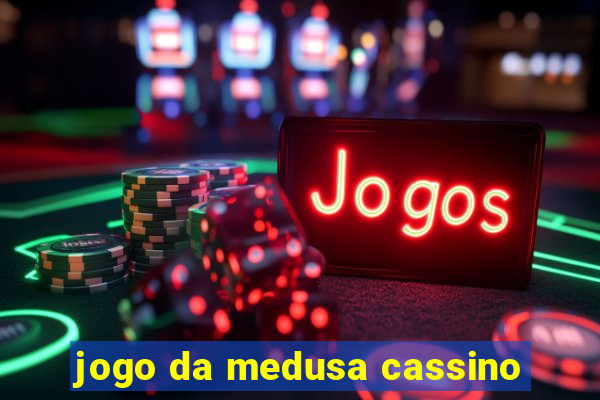 jogo da medusa cassino