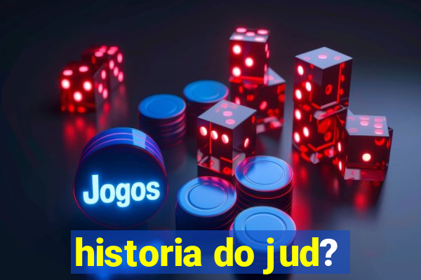 historia do jud?