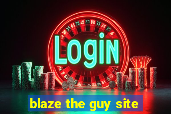 blaze the guy site