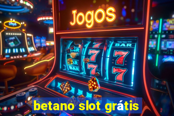 betano slot grátis