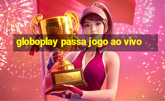 globoplay passa jogo ao vivo