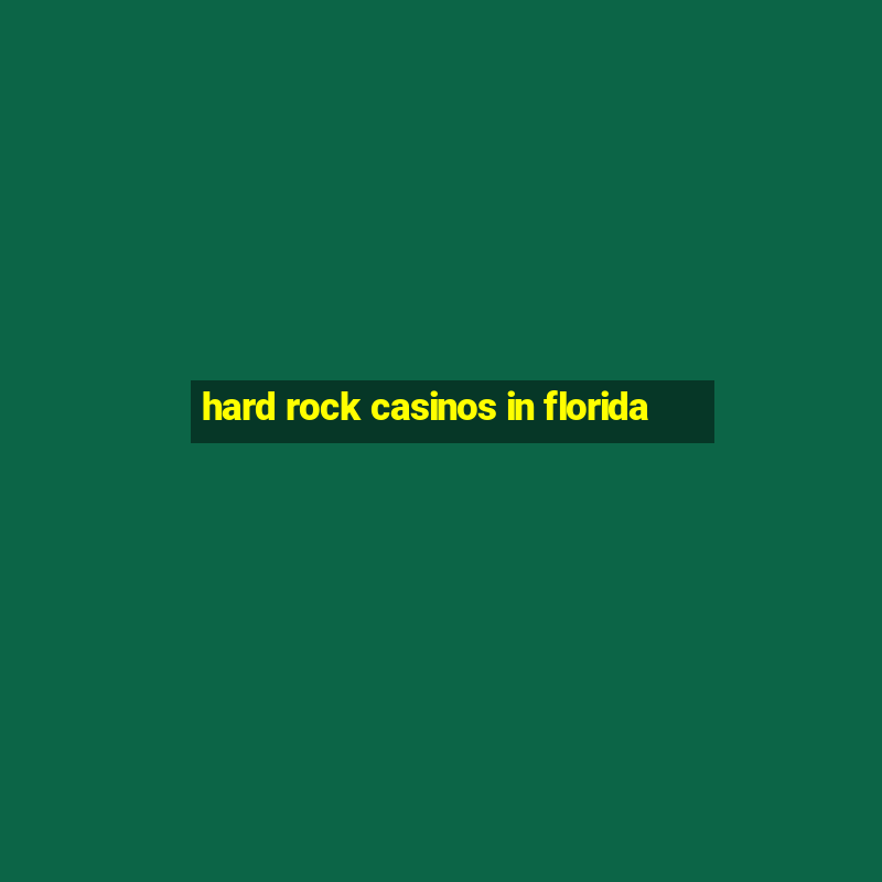 hard rock casinos in florida