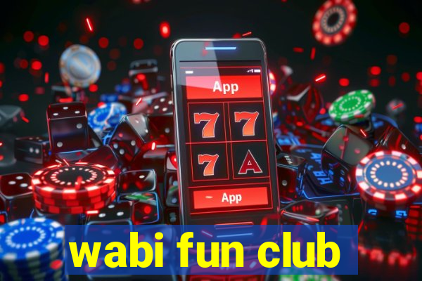 wabi fun club