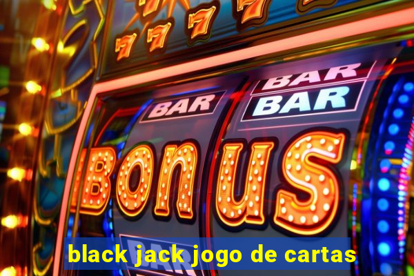 black jack jogo de cartas