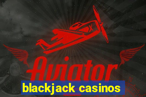 blackjack casinos