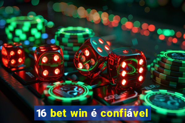 16 bet win é confiável