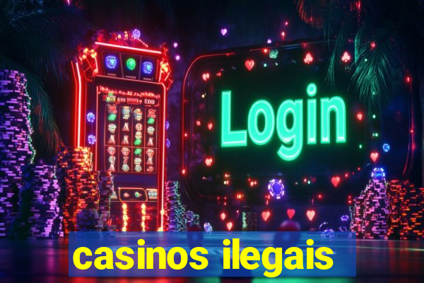 casinos ilegais