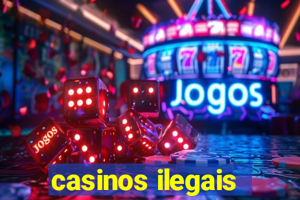 casinos ilegais