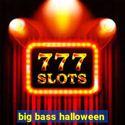 big bass halloween