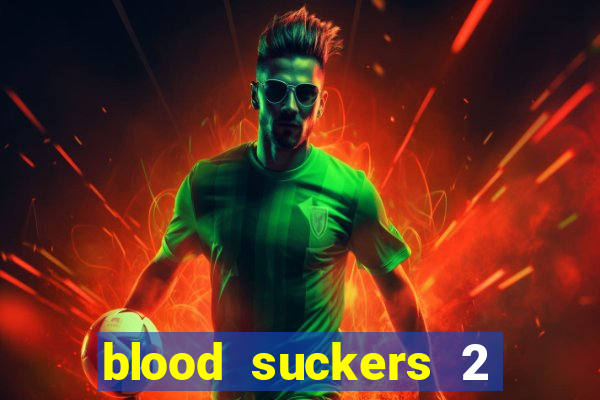 blood suckers 2 slot game