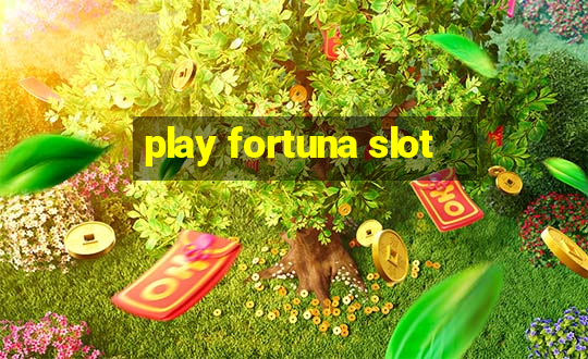 play fortuna slot