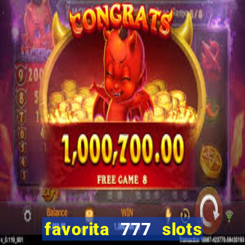 favorita 777 slots é confiável