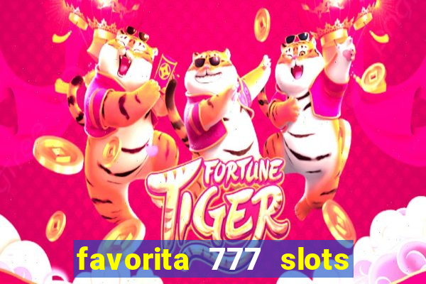 favorita 777 slots é confiável