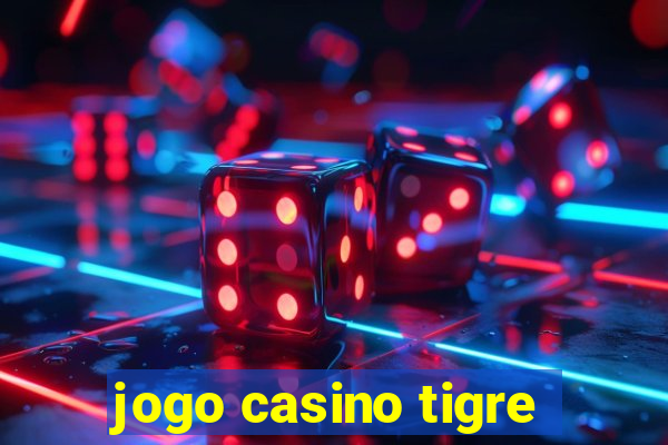 jogo casino tigre