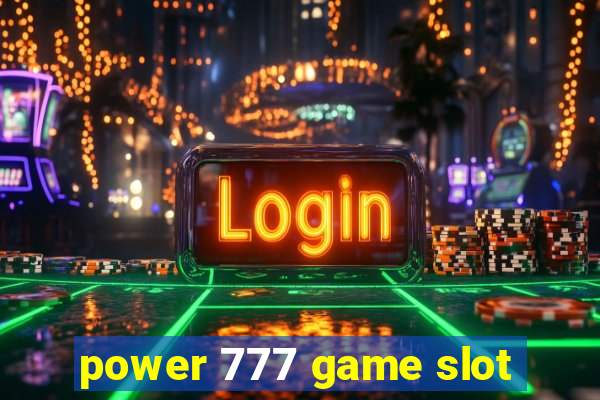 power 777 game slot