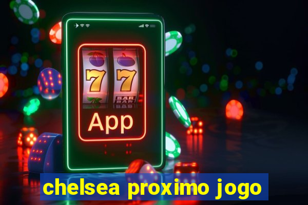 chelsea proximo jogo