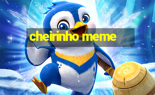 cheirinho meme