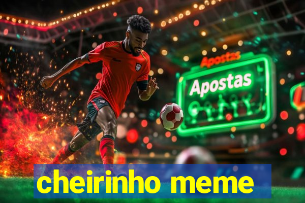 cheirinho meme