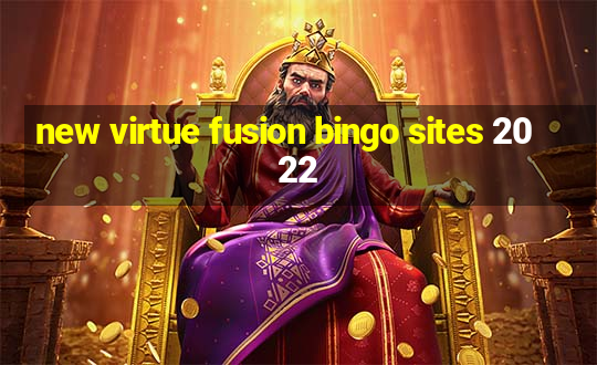 new virtue fusion bingo sites 2022