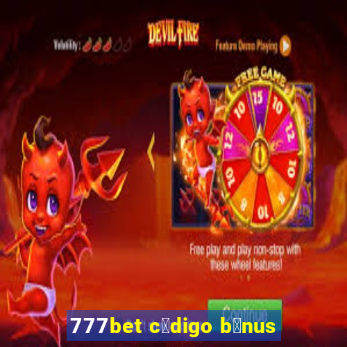 777bet c贸digo b么nus