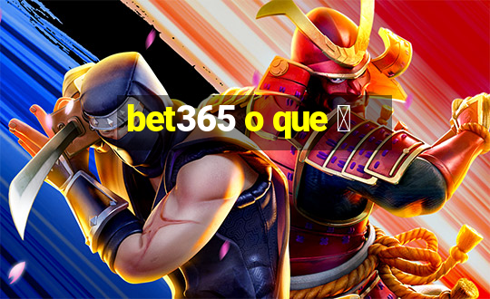 bet365 o que 茅