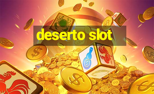 deserto slot