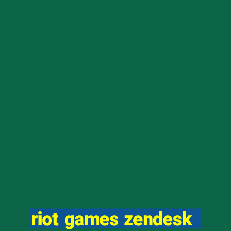 riot games zendesk