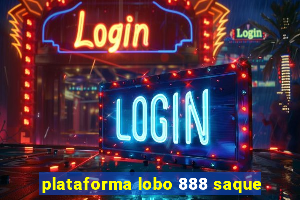 plataforma lobo 888 saque