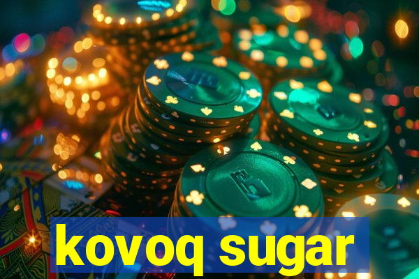 kovoq sugar