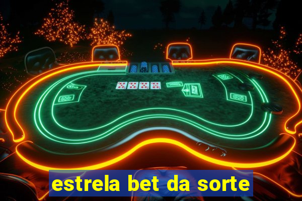 estrela bet da sorte