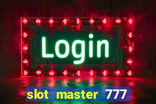 slot master 777 paga mesmo