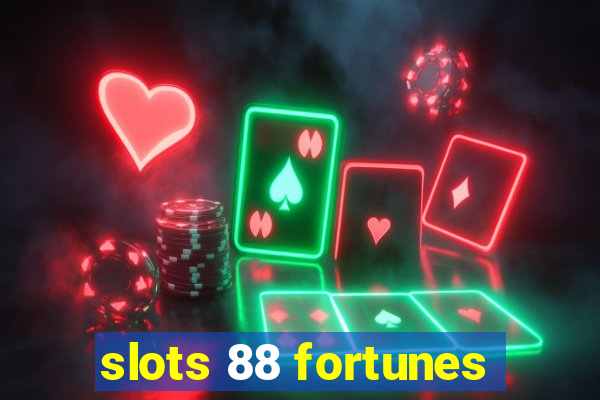 slots 88 fortunes