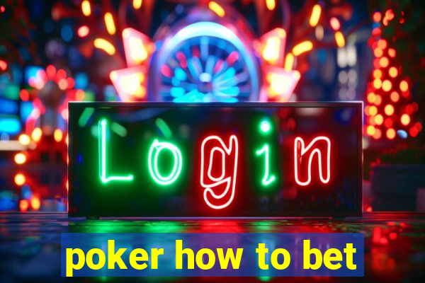 poker how to bet