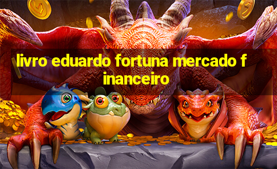 livro eduardo fortuna mercado financeiro