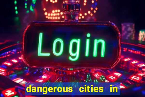 dangerous cities in the us