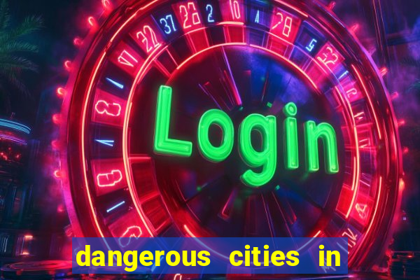 dangerous cities in the us