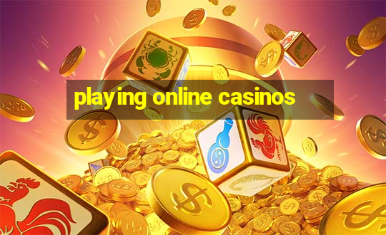 playing online casinos